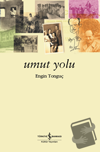 Umut Yolu - Engin Tonguç - İş Bankası Kültür Yayınları - Fiyatı - Yoru