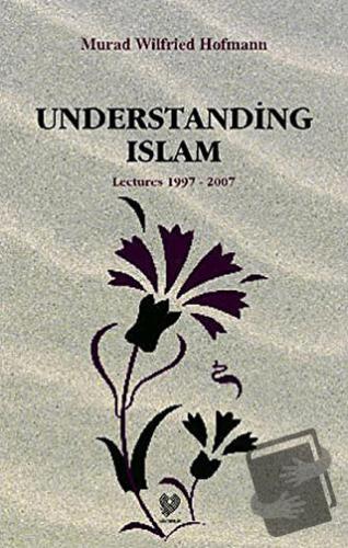 Understanding Islam - Murad Wilfried Hofmann - Çağrı Yayınları - Fiyat