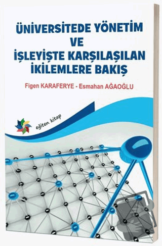 Üniversitede Yönetim ve İşleyişte Karşılaşılan İkilemlere Bakış - Esma