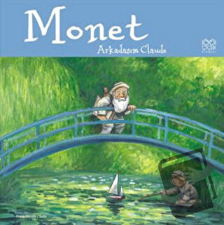 Ünlü Ressamlar: Monet - Arkadaşım Claude - Anna Obiols - 1001 Çiçek Ki