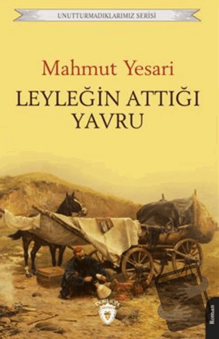 Unutturmadıklarımız Serisi - Leyleğin Attığı Yavru - Mahmut Yesari - D