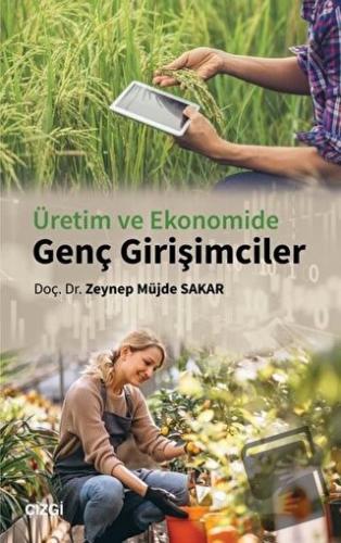 Üretim ve Ekonomide Genç Girişimciler - Zeynep Müjde Sakar - Çizgi Kit