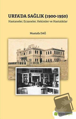 Urfa’da Sağlık (1900-1950) - Mustafa Dağ - Hiperlink Yayınları - Fiyat