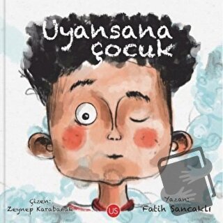 Uyansana Çocuk - Fatih Sancaklı - US Yayınları - Fiyatı - Yorumları - 