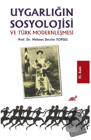 Uygarlığın Sosyolojisi ve Türk Modernleşmesi - Mehmet Devrim Topses - 