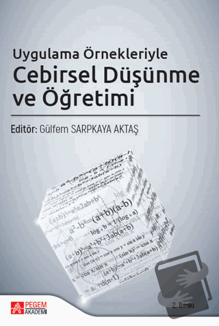 Uygulama Örnekleriyle Cebirsel Düşünme ve Öğretimi - Abdulkadir Tuna -