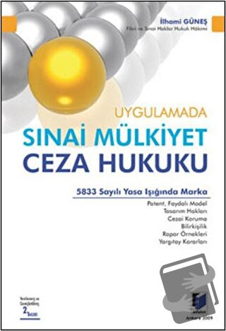 Uygulamada Sınai Mülkiyet Ceza Hukuku - İlhami Güneş - Adalet Yayınevi