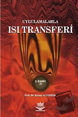 Uygulamalarla Isı Transferi (Ciltli) - Kemal Altınışık - Nobel Akademi