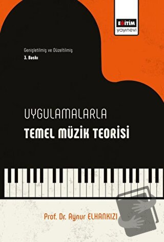 Uygulamalı Temel Müzik Bilgileri - Aynur Elhankızı - Eğitim Yayınevi -