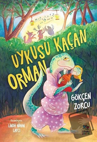 Uykusu Kaçan Orman - Gökçen Zorcu - İthaki Çocuk Yayınları - Fiyatı - 