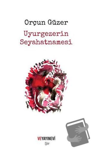 Uyurgezerin Seyahatnamesi - Orçun Güzer - Ve Yayınevi - Fiyatı - Yorum