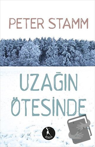 Uzağın Ötesinde - Peter Stamm - Nebula Kitap - Fiyatı - Yorumları - Sa