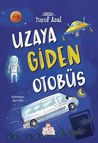 Uzaya Giden Otobüs - Yusuf Asal - Nesil Çocuk Yayınları - Fiyatı - Yor