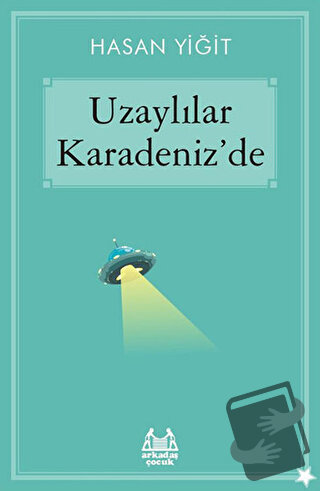 Uzaylılar Karadeniz’de - Hasan Yiğit - Arkadaş Yayınları - Fiyatı - Yo