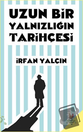 Uzun Bir Yalnızlığın Tarihçesi - İrfan Yalçın - h2o Kitap - Fiyatı - Y