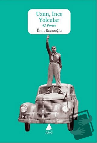 Uzun, İnce Yolcular 42 Portre - Ümit Bayazoğlu - Aras Yayıncılık - Fiy