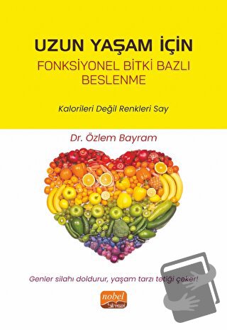 Uzun Yaşam İçin Fonksiyonel Bitki Bazlı Beslenme - Kalorileri Değil Re