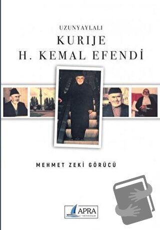 Uzunyaylalı Kurije H. Kemal Efendi - Mehmet Zeki Görücü - Apra Yayıncı