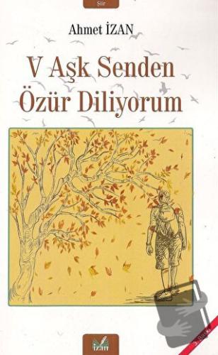 V Aşk Senden Özür Diliyorum - Ahmet İzan - İzan Yayıncılık - Fiyatı - 