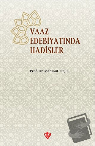 Vaaz Edebiyatında Hadisler - Mahmut Yeşil - Türkiye Diyanet Vakfı Yayı