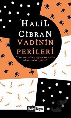 Vadinin Perileri - Halil Cibran - Siyah Beyaz Yayınları - Fiyatı - Yor