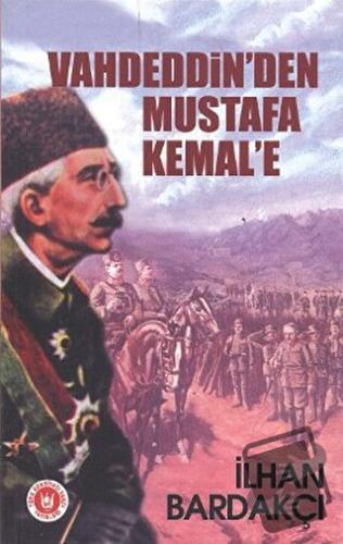 Vahdeddin’den Mustafa Kemal’e - İlhan Bardakçı - Tedev Yayınları - Fiy