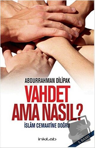 Vahdet Ama Nasıl? - İslam Cemaatine Doğru - Abdurrahman Dilipak - İnkı