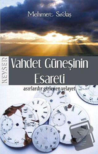 Vahdet Güneşinin Esareti - Mehmet Sırdaş - Kevser Yayınları - Fiyatı -