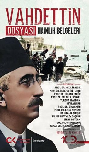 Vahdettin Dosyası Hainlik Belgeleri - Mehmet Alev Coşkun - Cumhuriyet 