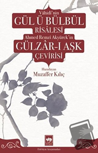 Vahidi'nin Gül ü Bülbül Risalesi Ahmed Remzi Akyürek'in Gülzar-ı Aşk Ç