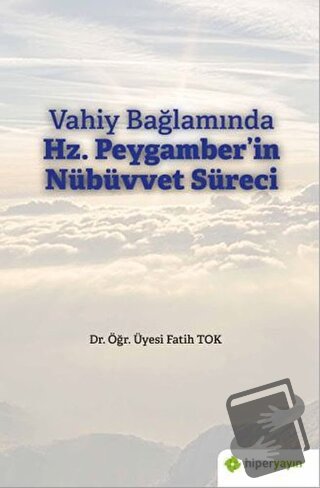 Vahiy Bağlamında Hz. Peygamber’in Nübüvvet Süreci - Fatih Tok - Hiperl