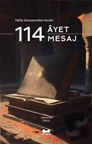 Vahiy Deryasından İnciler 114 Ayet - 114 Mesaj - İbrahim Oruç - Muarri