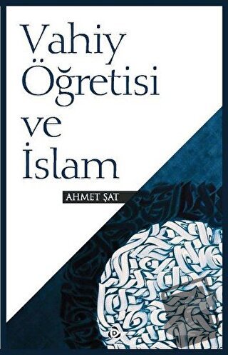 Vahiy Öğretisi ve İslam - Ahmet Şat - Düşün Yayıncılık - Fiyatı - Yoru