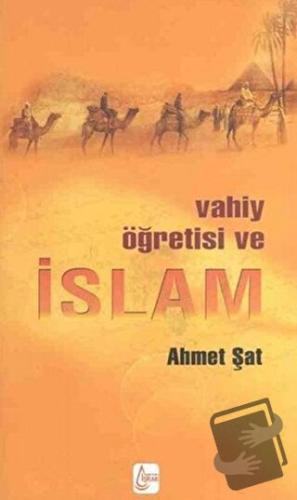 Vahiy Öğretisi ve İslam - Ahmet Şat - İşrak Yayınları - Fiyatı - Yorum