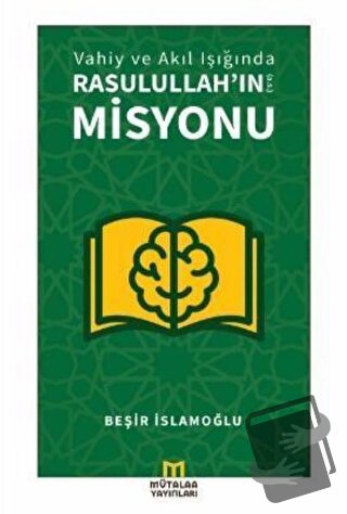 Vahiy ve Akıl Işığında Rasulullah’ın (a.s.) Misyonu - Beşir İslamoğlu 