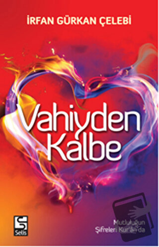 Vahiyden Kalbe - İrfan Gürkan Çelebi - Selis Kitaplar - Fiyatı - Yorum