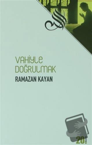 Vahiyle Doğrulmak - Ramazan Kayan - Çıra Yayınları - Fiyatı - Yorumlar