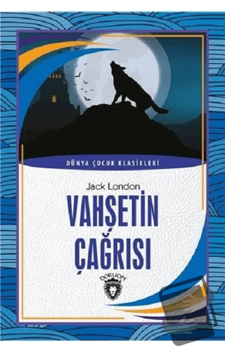 Vahşetin Çağrısı - Jack London - Dorlion Yayınları - Fiyatı - Yorumlar