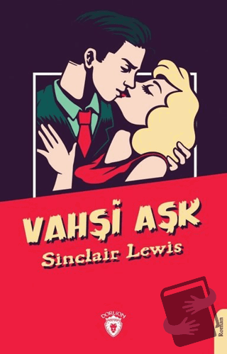 Vahşi Aşk - Sinclair Lewis - Dorlion Yayınları - Fiyatı - Yorumları - 