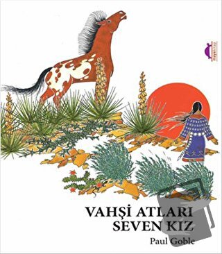 Vahşi Atları Seven Kız - Paul Goble - Maya Kitap - Fiyatı - Yorumları 