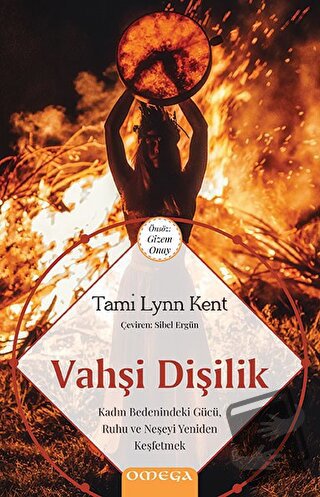 Vahşi Dişilik - Tami Lynn Kent - Omega - Fiyatı - Yorumları - Satın Al