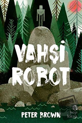 Vahşi Robot (Ciltli) - Peter Brown - Hep Kitap - Fiyatı - Yorumları - 