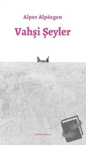 Vahşi Şeyler - Alper Alpözgen - Kaplumbaa Kitap - Fiyatı - Yorumları -