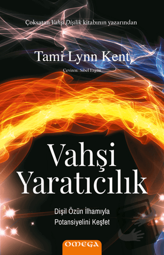 Vahşi Yaratıcılık Dişil Özün İlhamıyla Potansiyelini Keşfet - Tami Lyn