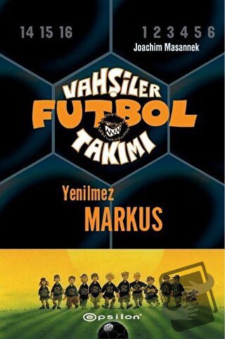 Vahşiler Futbol Takımı 13 - Yenilmez Markus (Ciltli) - Joachim Masanne