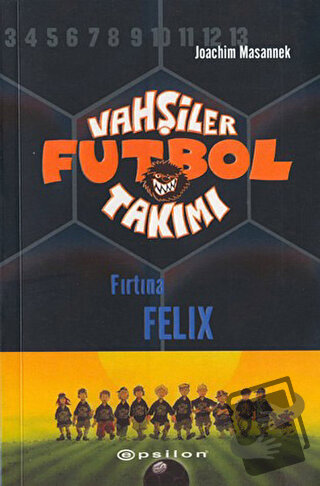 Vahşiler Futbol Takımı 2 - Fırtına Felix (Ciltli) - Joachim Masannek -