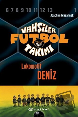 Vahşiler Futbol Takımı 5 - Lokomotif Deniz (Ciltli) - Joachim Masannek