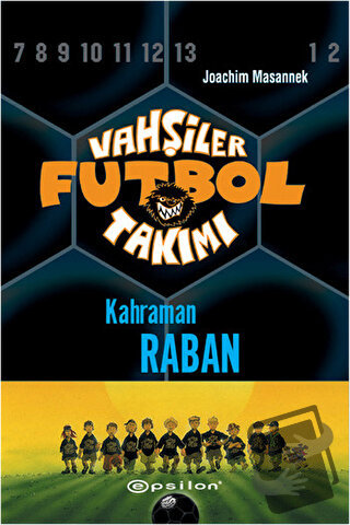 Vahşiler Futbol Takımı 6 - Kahraman Raban (Ciltli) - Joachim Masannek 