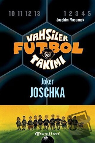 Vahşiler Futbol Takımı 9 - Joker Joschka (Ciltli) - Joachim Masannek -