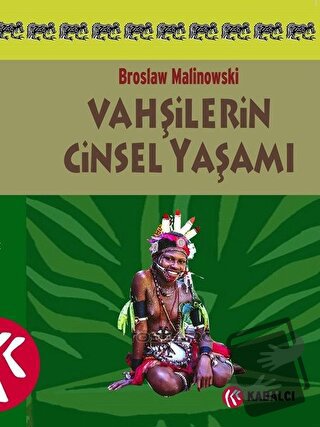 Vahşilerin Cinsel Yaşamı Kuzeybatı Melanezya’da - Bronislaw Malinowski